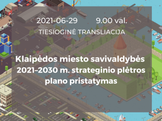 Strateginio plėtros plano 2021–2030 m. pristatymas