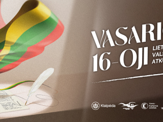VASARIO 16-OSIOS – LIETUVOS VALSTYBĖS ATKŪRIMO DIENOS RENGINIAI KLAIPĖDOJE