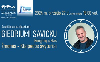 „Žmonės – Klaipėdos švyturiai“ susitikimas su Giedriumi Savicku