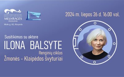 „Žmonės – Klaipėdos švyturiai“ susitikimas su Ilona Balsyte
