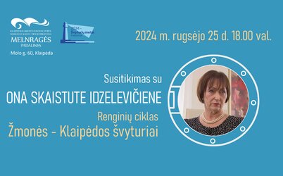 „Žmonės – Klaipėdos švyturiai“ susitikimas su Ona Skaistute Idzelevičiene