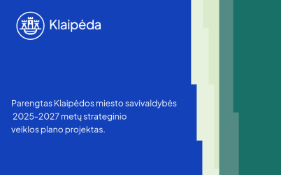 Parengtas Klaipėdos miesto savivaldybės 2025-2027 metų strateginio veiklos plano projektas