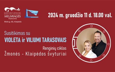 „Žmonės – Klaipėdos švyturiai“ susitikimas su atlikėjais VIOLETA IR VILIUMI TARASOVAIS