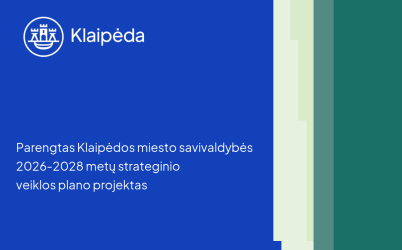 Parengtas Klaipėdos miesto savivaldybės 2026-2028 metų strateginio veiklos plano projektas